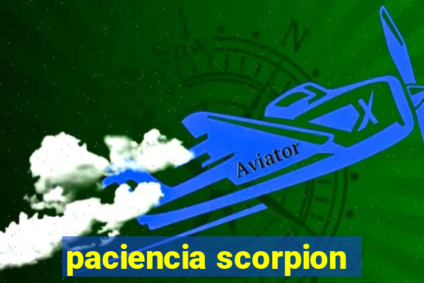 paciencia scorpion